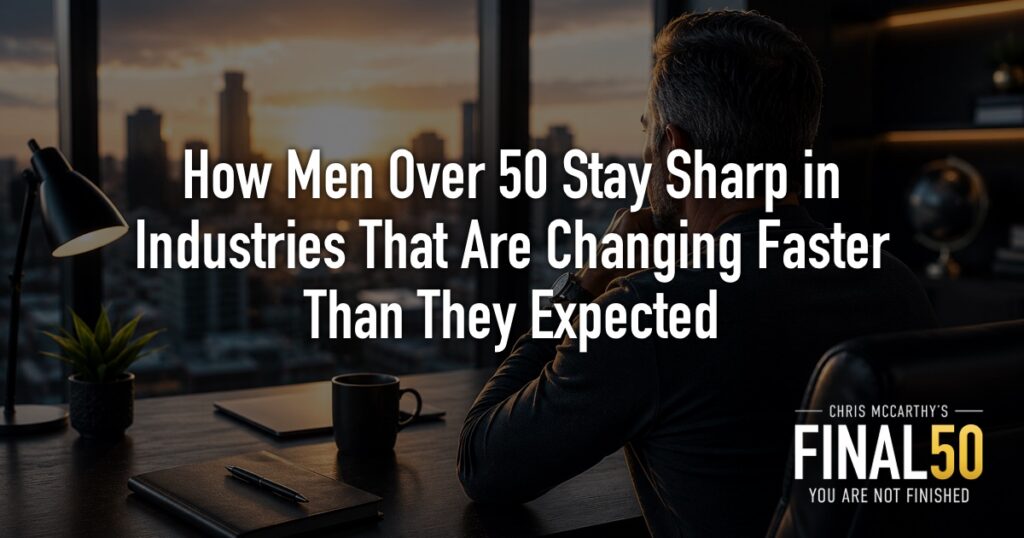 How Men Over 50 Stay Sharp in Industries That Are Changing Faster Than They Expected