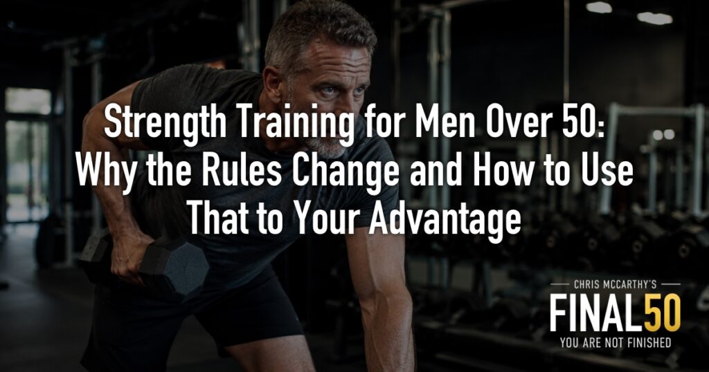 Strength Training for Men Over 50: Why the Rules Change and How to Use That to Your Advantage