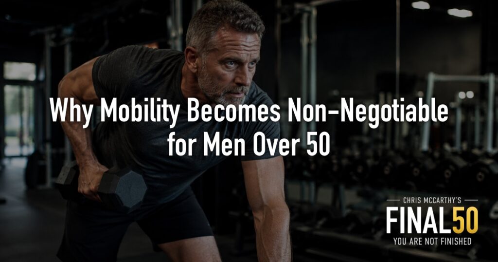 Why Mobility Becomes Non-Negotiable for Men Over 50