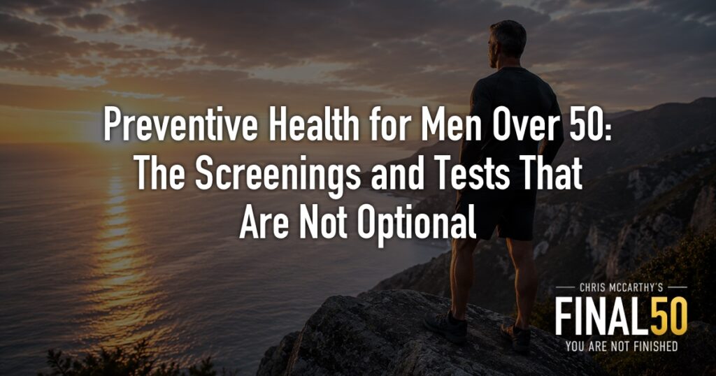 Preventive Health for Men Over 50: The Screenings and Tests That Are Not Optional