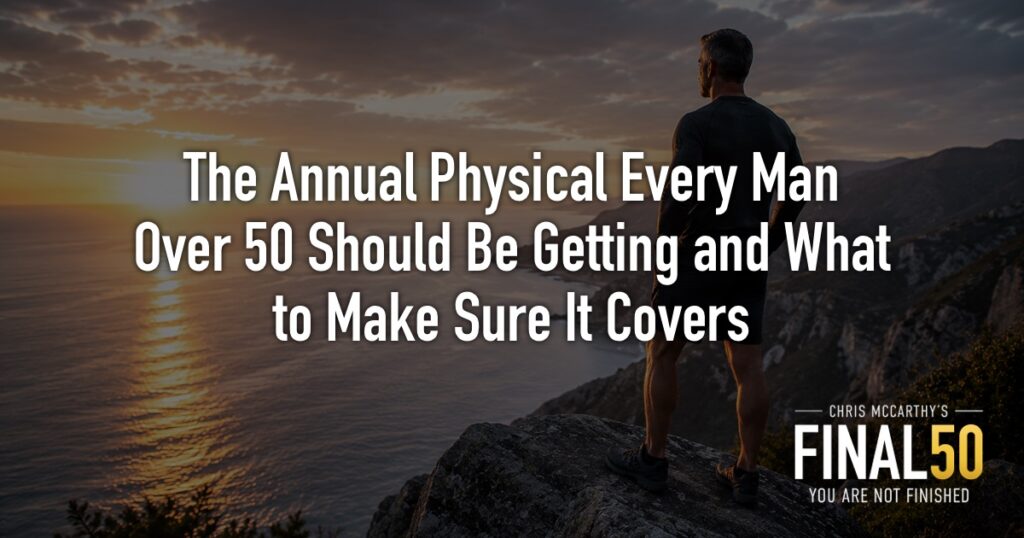 The Annual Physical Every Man Over 50 Should Be Getting and What to Make Sure It Covers