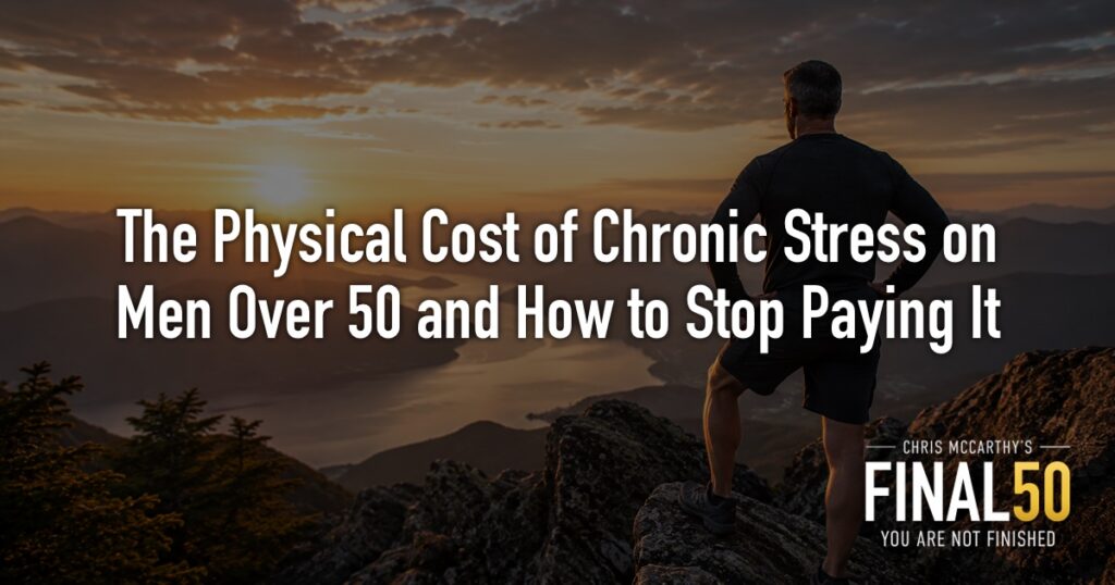 The Physical Cost of Chronic Stress on Men Over 50 and How to Stop Paying It